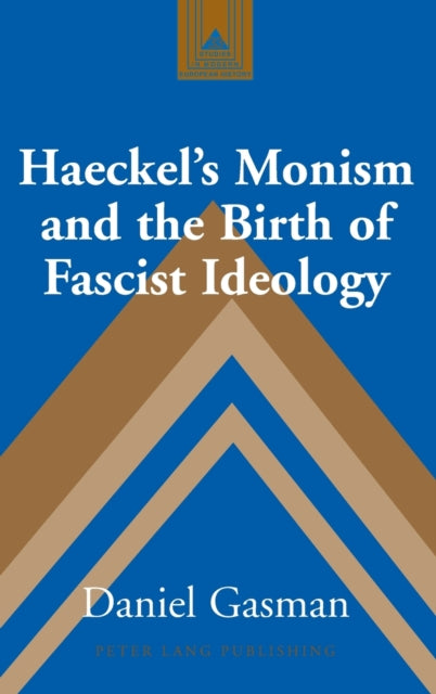 Haeckels Monism & The Birth Of Fascist I By Gasman, Daniel