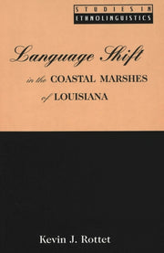 Language Shift In The Coastal Marshes Of By Rottet, Kevin J.