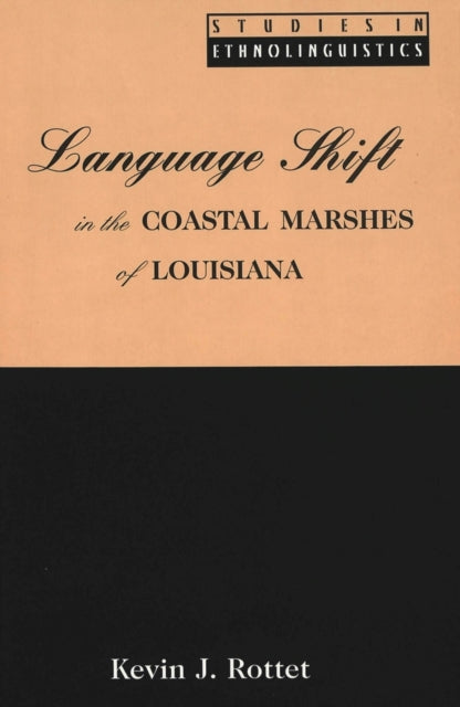 Language Shift In The Coastal Marshes Of By Rottet, Kevin J.