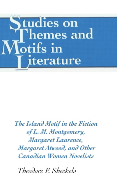 Island Motif In The Fiction Of Lm Montgo By Sheckels, Theodore F