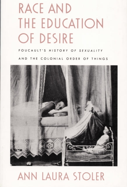 Race & The Education Of Desire By Stoler, Ann Laura