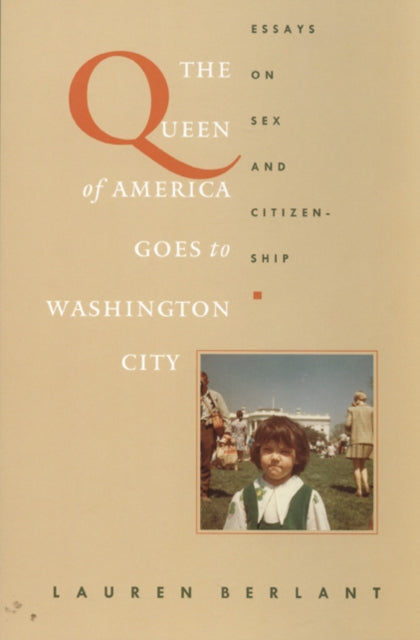 Queen Of America Goes To Washington City By Berlant, Lauren