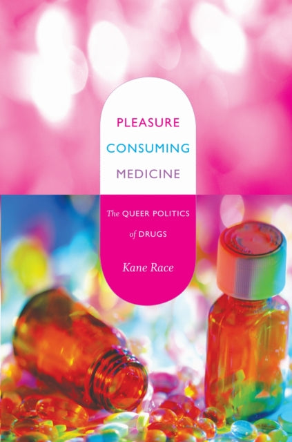 Pleasure Consuming Medicine The Queer P