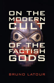 On The Modern Cult Of The Factish Gods By Latour,bruno