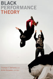 Black Performance Theory By Defrantz, Thomas F.
