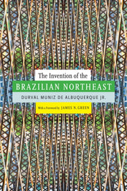The Invention Of The Brazilian Northeas By Albuquerque Jr., Dur