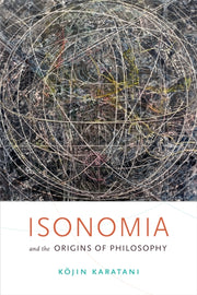 Isonomia And The Origins Of Philoso By Karatani
