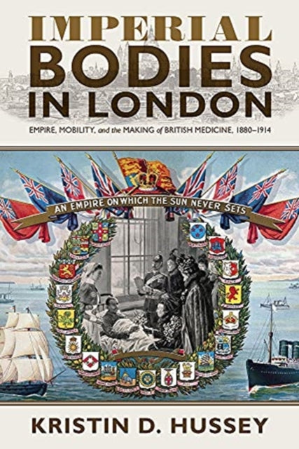Imperial Bodies In London By Hussey, Kristin D.