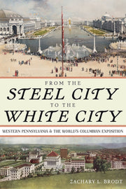 From The Steel City To The White City By Brodt Zachary L