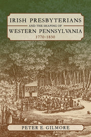 Irish Presbyterians & The Shaping Of Wes By Gilmore, Peter E.