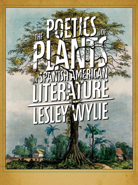 Poetics Of Plants In Spanish American Li