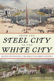 From The Steel City To The White City By Brodt, Zachary