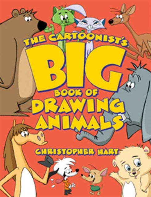 Cartoonists Big Book Of Drawing Animals By Hart, Christopher