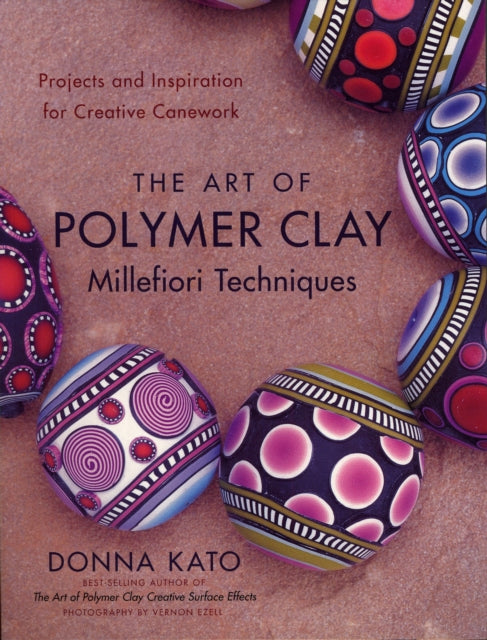 Art Of Polymer Clay Millefiori Technique By Kato, Donna