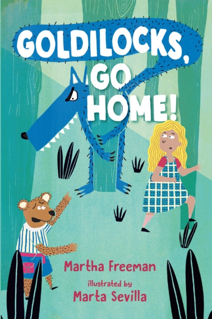 Goldilocks Go Home By Freeman, Martha
