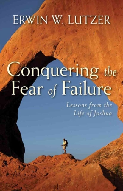 Conquering The Fear Of Failure By Lutzer