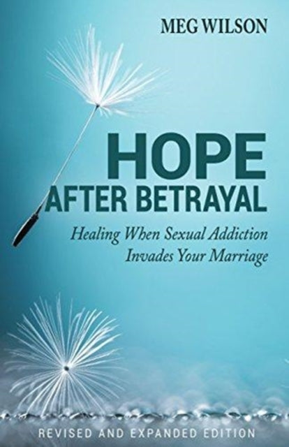 Hope After Betrayal When Sexual Addicti