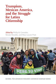 Trumpism Mexican America And The Strug