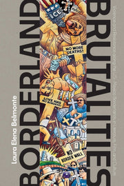 Borderland Brutalities By Belmonte, Laura Elen