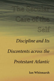 Secular Care Of The Self By Ian Whitmarsh
