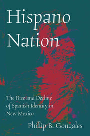 Hispano Nation By Gonzales, Phillip B