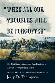 When All Our Troubles Will Be Forgotten By Thompson, Jerry D.
