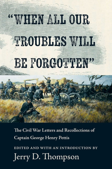 When All Our Troubles Will Be Forgotten By Thompson, Jerry D.