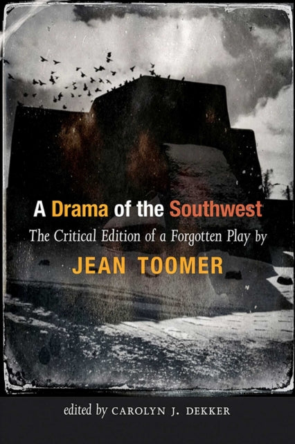 Drama Of The Southwest : The Critical E By Toomer, Jean