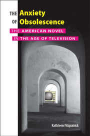 Anxiety Of Obsolescence The American No By Fitzpatrick, Kathlee