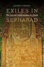 Exiles In Sepharad The Jewish Millenniu By Gorsky