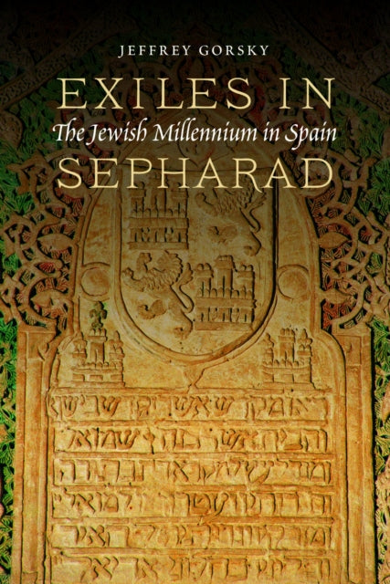 Exiles In Sepharad The Jewish Millenniu By Gorsky