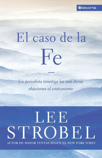 El Caso De La Fe: Un Periodista Investig By Strobel, Lee