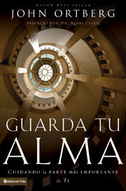 Guarda Tu Alma: Cuidando La Parte M S Im By Ortberg, John