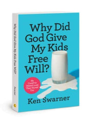 Why Did God Give My Kids Free Will By Swarner, Ken