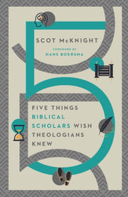 Five Things Biblical Scholars Wish Theol