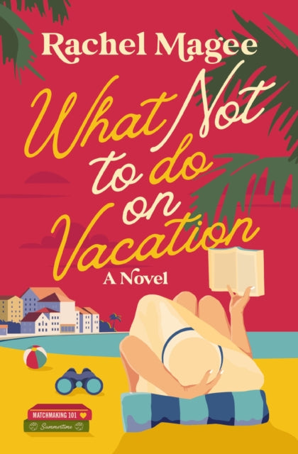 What Not To Do On Vacation A Novel