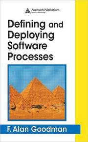 Defining & Deploying Software Processes By Goodman, F. Alan