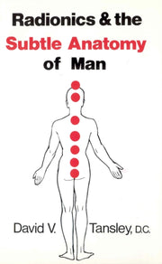 Radionics & The Subtle Anatomy Of Man By Tansley, David V