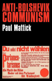 Anti-bolshevik Communism By Mattick, Paul,