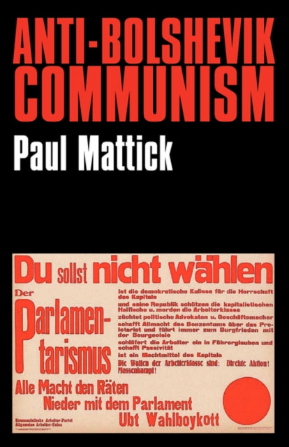 Anti-bolshevik Communism By Mattick, Paul,