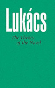 Theory Of The Novel By Lukacs, Georg