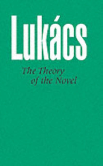 Theory Of The Novel By Lukacs, Georg