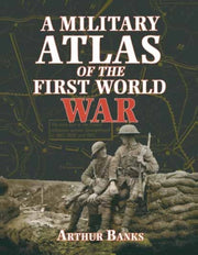 Military Atlas Of The First World War By Banks, Arthur