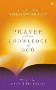 Prayer And The Knowledge Of God By Goldsworthy  Graeme