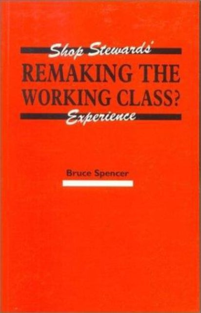 Remaking The Working Class By Spencer