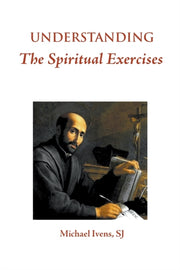 Understanding The Spiritual Exercises: T