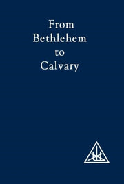 From Bethlehem To Calvary