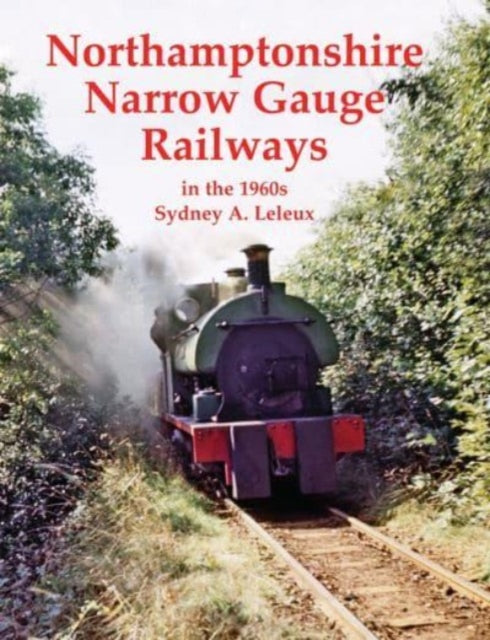 Northamptonshire Narrow Gauge Railways I