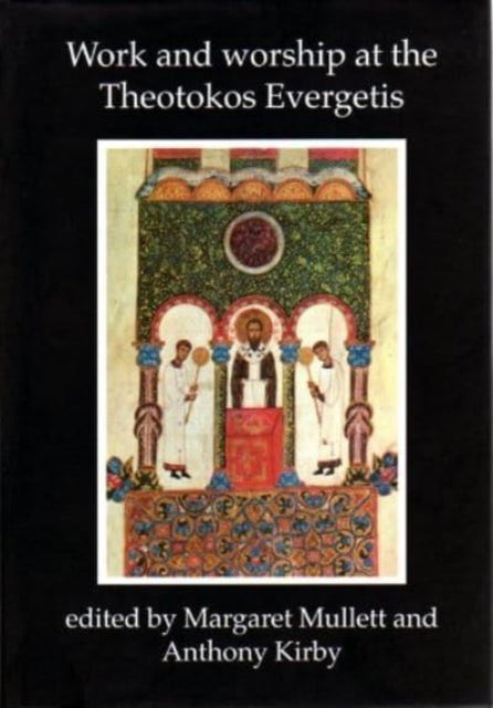 Work And Worship At The Theotokos Everge By Mullett, Margaret