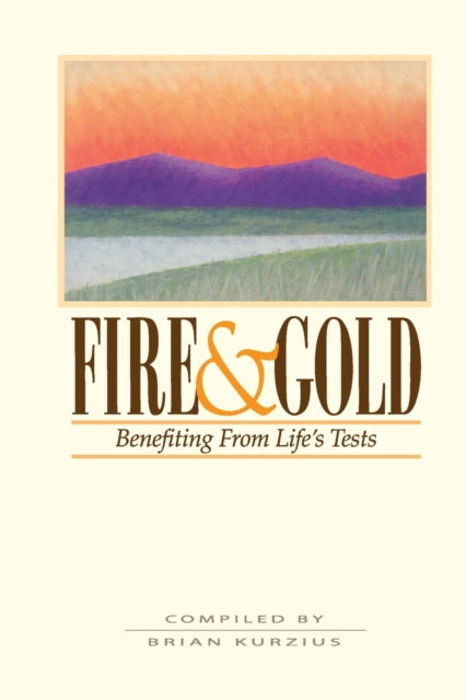 Fire And Gold: Benefitting From Life's T